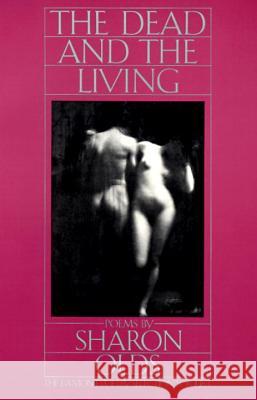 The Dead and the Living Sharon Olds 9780394715636 Alfred A. Knopf - książka