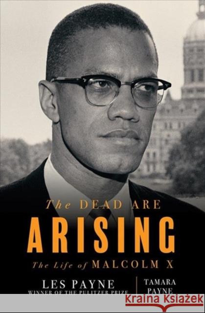 The Dead Are Arising: The Life of Malcolm X Les Payne Tamara Payne 9781631491665 Liveright Publishing Corporation - książka