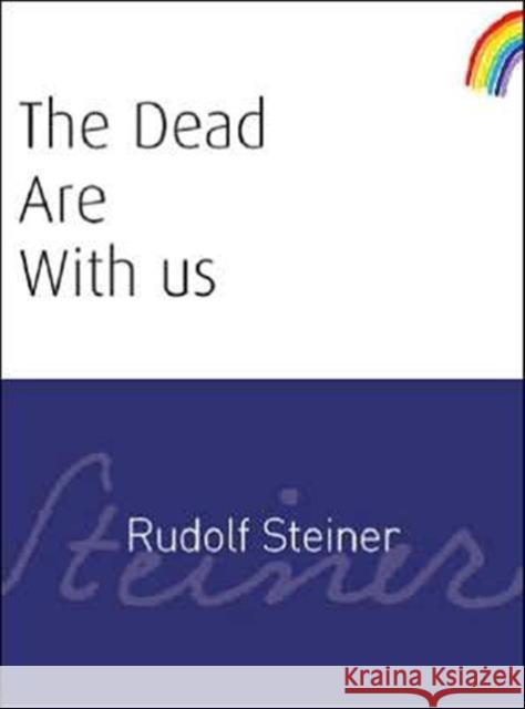 The Dead Are With Us Rudolf Steiner 9781855841048 Rudolf Steiner Press - książka