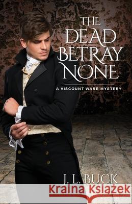 The Dead Betray None J. L. Buck 9781942078906 Camel Press - książka