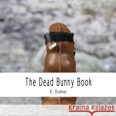 The Dead Bunny Book R. Dreher 9781512227444 Createspace - książka