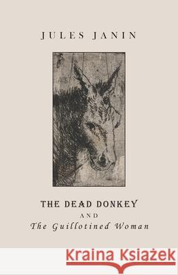 The Dead Donkey and the Guillotined Woman Jules Janin 9781645250951 Snuggly Books - książka