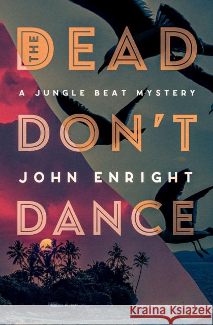 The Dead Don't Dance John Enright 9781504078993 Open Road Media Mystery & Thri - książka