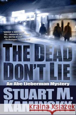 The Dead Don't Lie: An Abe Lieberman Mystery Stuart M. Kaminsky 9780765319388 Forge - książka