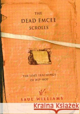 The Dead Emcee Scrolls: The Lost Teachings of Hip-Hop Williams, Saul 9781416516323 MTV Books - książka