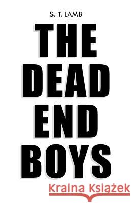 The Dead End Boys S. T. Lamb 9781475994117 iUniverse.com - książka