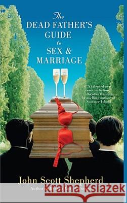 The Dead Father's Guide to Sex & Marriage John Scott Shepherd 9780743466264 Downtown Press - książka
