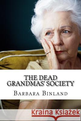 The Dead Grandmas' Society MS Barbara Binland 9781539796985 Createspace Independent Publishing Platform - książka