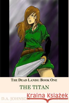 The Dead Lands: The Titan (2nd Variant Cover): The Titan D. a. Johnson 9781499280678 Createspace - książka