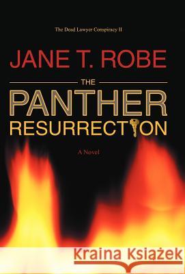 The Dead Lawyer Conspiracy II: The Panther Resurrection Robe, Jane T. 9781475957440 iUniverse.com - książka