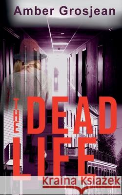 The Dead Life Amber Grosjean 9798230037194 Amber Grosjean - książka