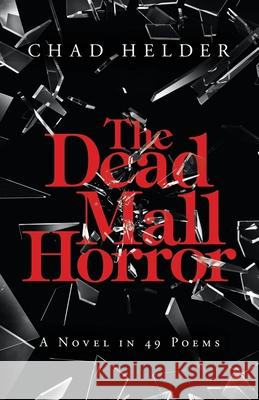 The Dead Mall Horror: A Novel in 49 Poems Chad Helder 9781698704289 Trafford Publishing - książka