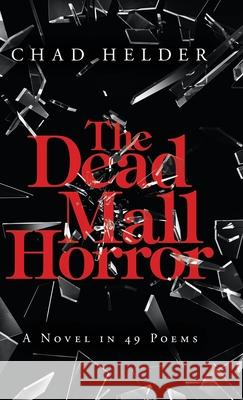 The Dead Mall Horror: A Novel in 49 Poems Chad Helder 9781698704302 Trafford Publishing - książka