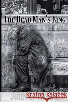 The Dead Man's King John C. Wolfe 9781837942107 Pegasus Elliot Mackenzie Publishers - książka