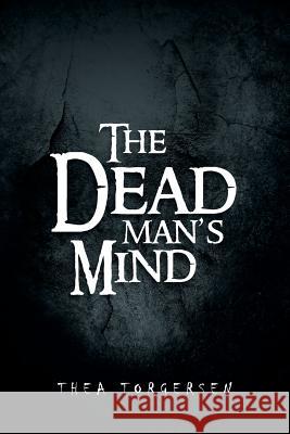 The Dead Man's Mind Thea Torgersen 9781483610955 Xlibris Corporation - książka