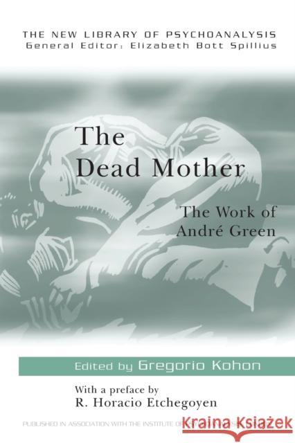 The Dead Mother: The Work of Andre Green Kohon, Gregorio 9780415165297  - książka