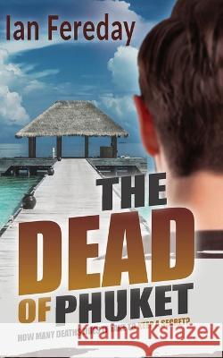 The Dead of Phuket Ian Fereday 9786165932899 Ian Fereday - książka