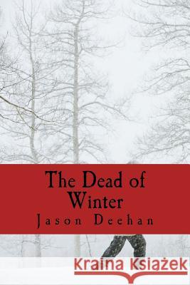 The Dead of Winter Jason Deehan 9781502477514 Createspace - książka