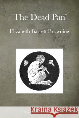 The Dead Pan Elizabeth Barrett Browning 9781484919521 Createspace - książka