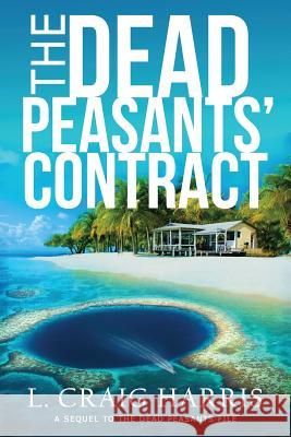 The Dead Peasants' Contract: A Sequel to the Dead Peasants File L. Craig Harris 9781537789941 Createspace Independent Publishing Platform - książka