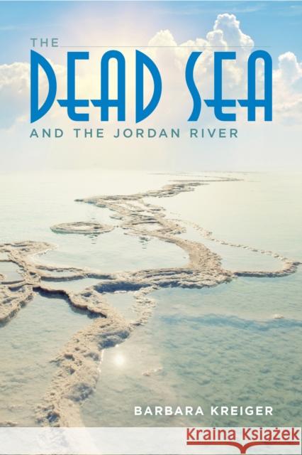 The Dead Sea and the Jordan River Barbara Kreiger 9780253019363 Indiana University Press - książka