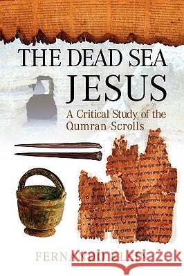 The Dead Sea Jesus: A Critical Study of the Qumran Scrolls Fernando Klein 9781933580982 Fifth Estate, Inc - książka