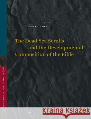 The Dead Sea Scrolls and the Developmental Composition of the Bible Eugene Ulrich 9789004270381 Brill Academic Publishers - książka