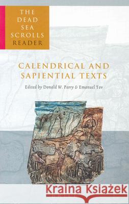 The Dead Sea Scrolls Reader, Volume 4 Calendrical and Sapiential Texts D. W. Parry E. Tov Donald W. Parry 9789004126510 Brill Academic Publishers - książka