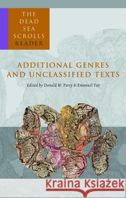 The Dead Sea Scrolls Reader, Volume 6 Additional Genres and Unclassified Texts Donald W. Parry Emanuel Tov 9789004126466 Brill Academic Publishers - książka