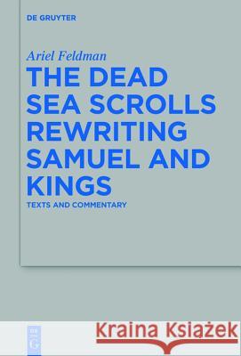 The Dead Sea Scrolls Rewriting Samuel and Kings: Texts and Commentary Feldman, Ariel 9783110338119 De Gruyter - książka