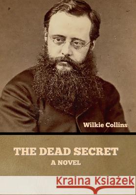 The Dead Secret Wilkie Collins 9781636375731 Bibliotech Press - książka