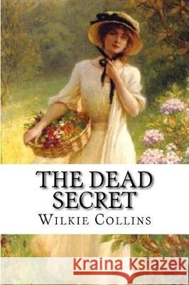 The Dead Secret Wilkie Collins 9781976049392 Createspace Independent Publishing Platform - książka