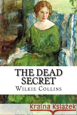 The Dead Secret Wilkie Collins 9781986847896 Createspace Independent Publishing Platform - książka