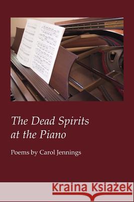 The Dead Spirits at the Piano Carol Jennings 9781625491794 Wordtech Communications LLC - książka