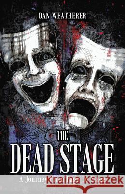 The Dead Stage: A Journey From Page to Stage Weatherer, Dan 9781644679692 Crystal Lake Publishing - książka