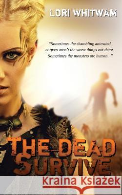The Dead Survive Lori Whitwam 9781680580204 Limitless Publishing, LLC - książka
