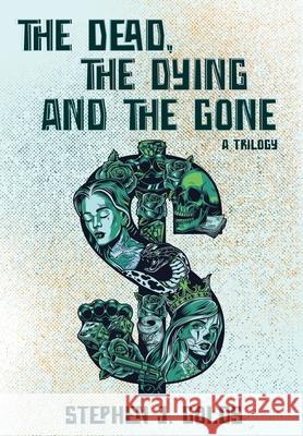 The Dead, The Dying and The Gone: A Trilogy Stephen J. Golds 9781914480201 Red Dog Press - książka