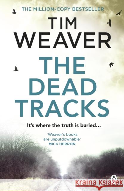 The Dead Tracks: Megan is missing . . . in this HEART-STOPPING THRILLER Tim Weaver 9781405912709 Penguin Books Ltd - książka