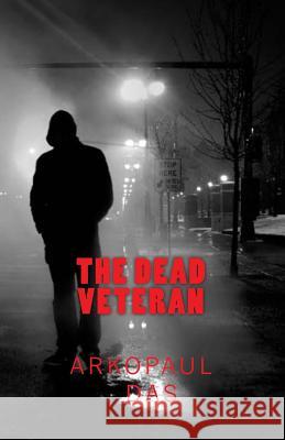 The Dead Veteran: A Detective Smith Novel Arkopaul Das 9781496007933 Createspace - książka