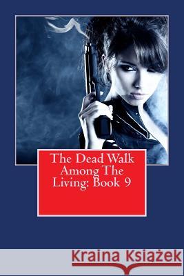 The Dead Walk Among The Living: Book 9 Keith Adam Luethke 9781495294891 Createspace Independent Publishing Platform - książka