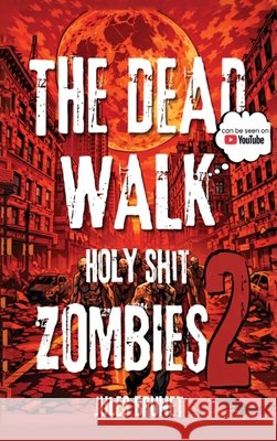 The Dead Walk: Holy Shit Zombies 2 Brunet, Jules 9798295834738 Jules Brunet - książka