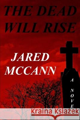 The Dead Will Rise Jared McCann Debi McCann 9780692849866 Jdm Books - książka