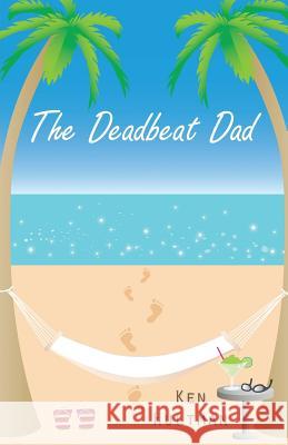 The Deadbeat Dad Ken Hultman 9781491741894 iUniverse - książka