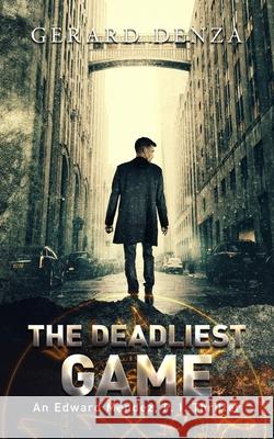 The Deadliest Game: An Edward Mendez, P. I. Thriller Gerard Denza 9781732865358 Gerard Denza - książka