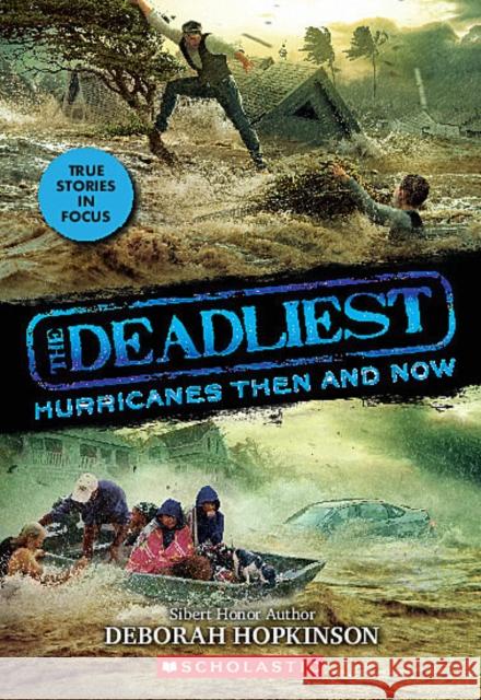 The Deadliest Hurricanes Then and Now (The Deadliest #2, Scholastic Focus) Deborah Hopkinson 9781338360196 Scholastic Focus - książka