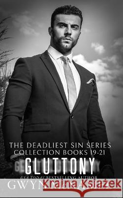 The Deadliest Sin Series Collection Books 19-21: Gluttony: A Dark Mafia Romance Gwyn McNamee   9798374240290 Independently Published - książka