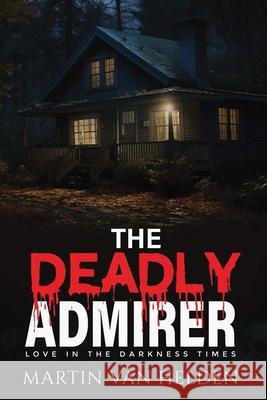 The Deadly Admirer Martin Va 9781923512658 Clark & MacKay - książka
