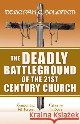 The Deadly Battleground of the 21st Century Church Deborah C Solomon 9781498484787 Xulon Press - książka