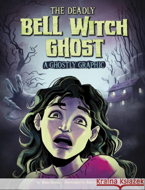 The Deadly Bell Witch Ghost: A Ghostly Graphic Blake Hoena 9781398254961 Capstone Global Library Ltd - książka