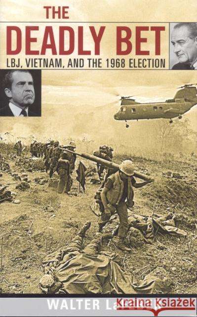 The Deadly Bet: Lbj, Vietnam, and the 1968 Election LaFeber, Walter 9780742543928 Rowman & Littlefield Publishers - książka